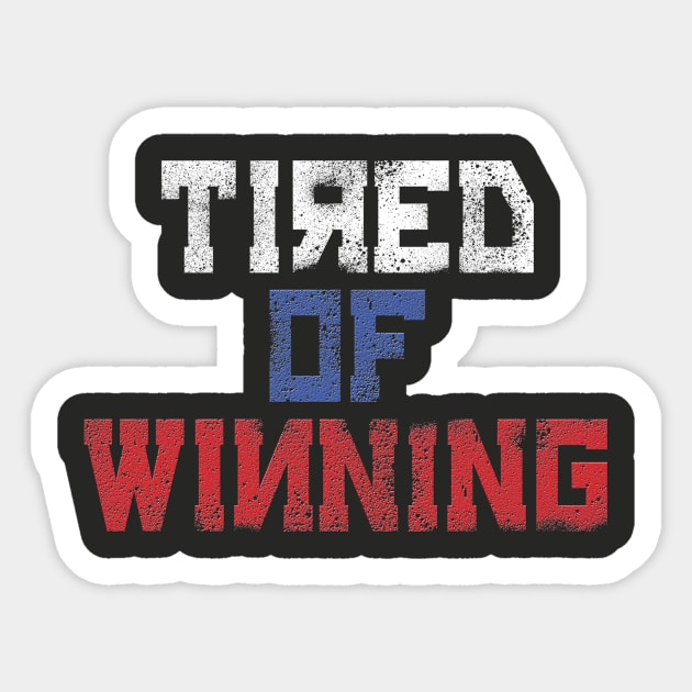 Tired of Winning Sticker by TransmitHim